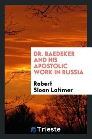 Cover of Dr. Baedeker and His Apostolic Work in Russia