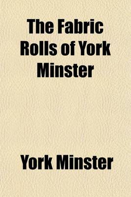 Book cover for The Fabric Rolls of York Minster Volume 35