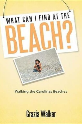 Cover of What Can I Find at the Beach? Walking the Carolinas Beaches