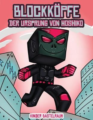 Book cover for Kinder Bastelraum (Blockkoepfe - Der Ursprung von Hoshiko)