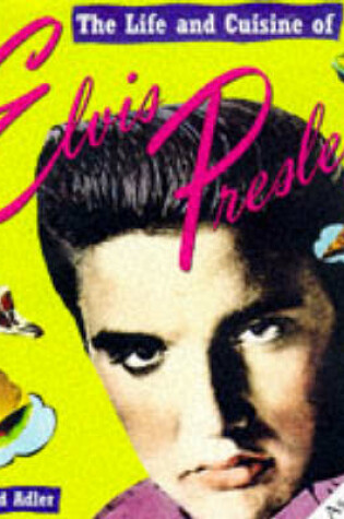 Cover of The Life and Cuisine of Elvis Presley