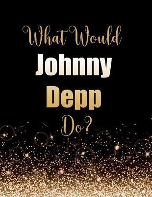 Book cover for What Would Johnny Depp Do?