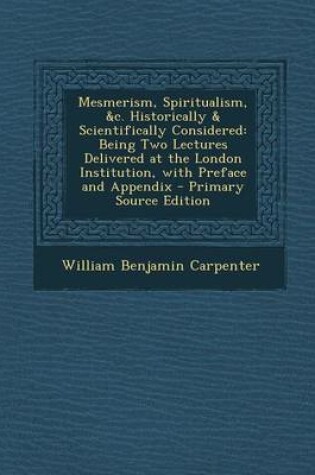 Cover of Mesmerism, Spiritualism, &C. Historically & Scientifically Considered