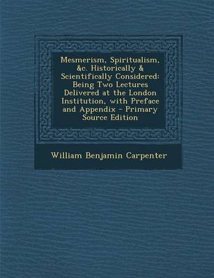 Book cover for Mesmerism, Spiritualism, &C. Historically & Scientifically Considered