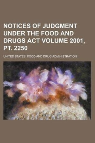 Cover of Notices of Judgment Under the Food and Drugs ACT Volume 2001, PT. 2250