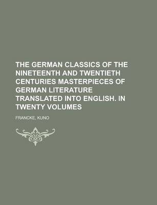 Book cover for The German Classics of the Nineteenth and Twentieth Centuries Masterpieces of German Literature Translated Into English. in Twenty Volumes Volume 04