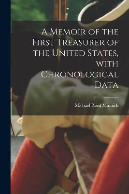 Book cover for A Memoir of the First Treasurer of the United States, With Chronological Data