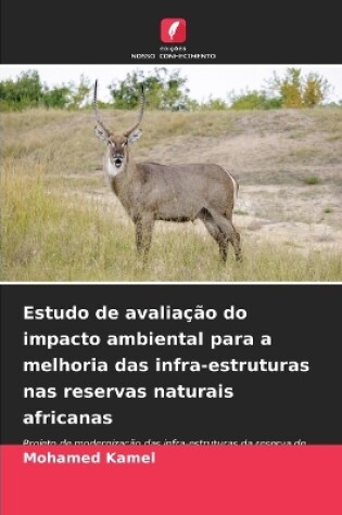 Cover of Estudo de avaliação do impacto ambiental para a melhoria das infra-estruturas nas reservas naturais africanas