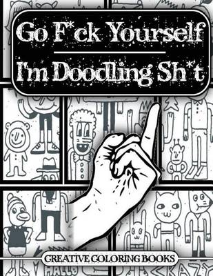 Book cover for Go F*ck Yourself, I'm Doodling Sh*t