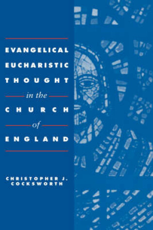 Cover of Evangelical Eucharistic Thought in the Church of England