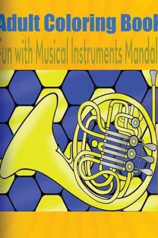 Cover of Adult Coloring Book: Fun with Musical Instruments Mandala