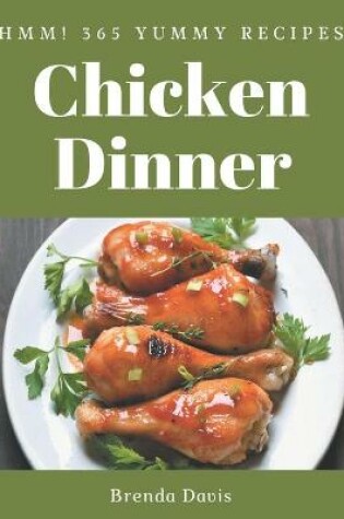 Cover of Hmm! 365 Yummy Chicken Dinner Recipes
