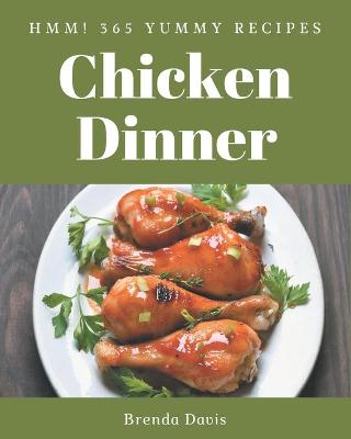 Book cover for Hmm! 365 Yummy Chicken Dinner Recipes