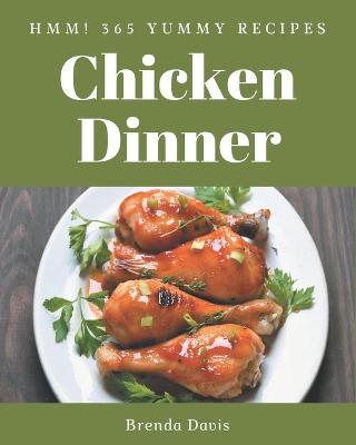 Cover of Hmm! 365 Yummy Chicken Dinner Recipes