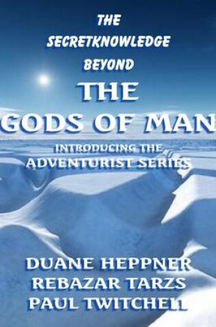 Cover of The Secretknowledge Beyond the Gods of Man: Introducing the Adventurist Series