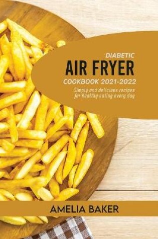 Cover of Diabetic Air Fryer Cookbook 2021-2022