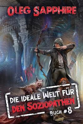 Cover of Die ideale Welt für den Soziopathen (Buch 8)