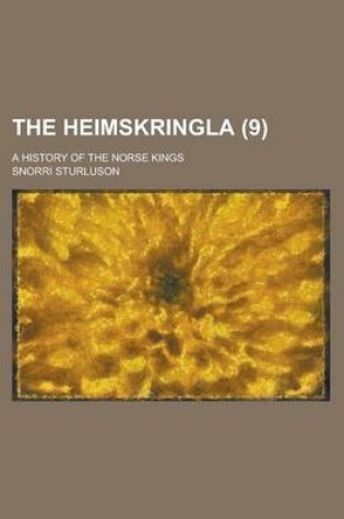 Cover of The Heimskringla (Volume 9); A History of the Norse Kings