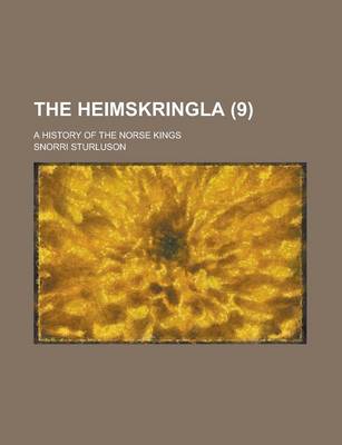 Book cover for The Heimskringla (Volume 9); A History of the Norse Kings