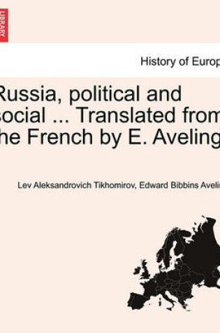 Cover of Russia, Political and Social ... Translated from the French by E. Aveling.