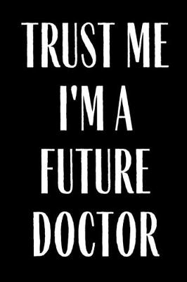 Book cover for Trust Me I'm A Future doctor