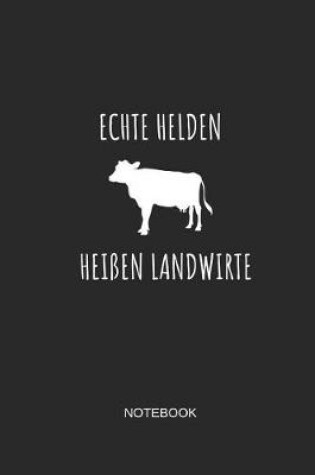 Cover of Echte Helden Heissen Landwirte Notebook