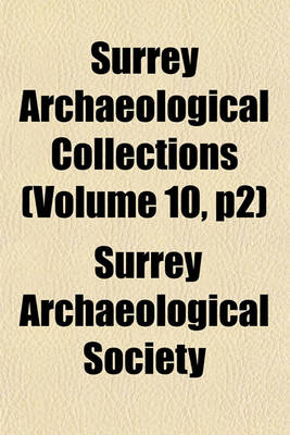 Book cover for Surrey Archaeological Collections (Volume 10, P2)