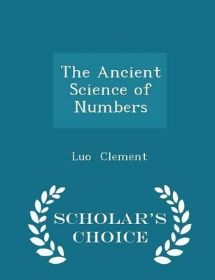 Book cover for The Ancient Science of Numbers - Scholar's Choice Edition