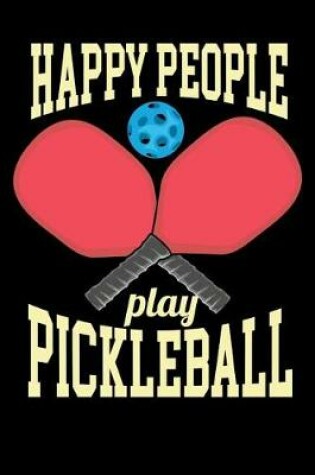 Cover of Happy People Play Pickleball