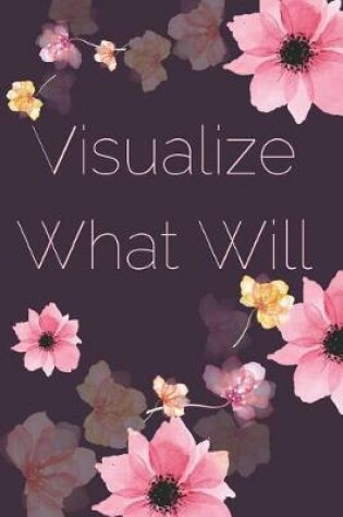 Cover of Visualize What Will