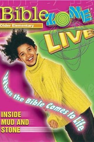 Cover of Biblezone Live! Older Elementary Teacher Book Inside Mud and Stone
