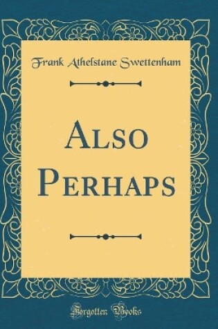 Cover of Also Perhaps (Classic Reprint)