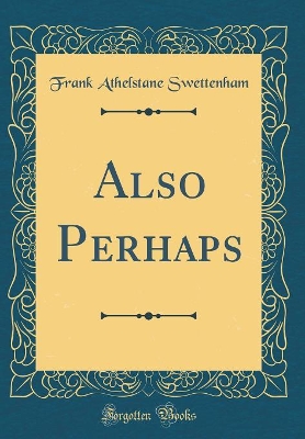 Book cover for Also Perhaps (Classic Reprint)