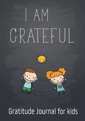 Book cover for I Am Grateful - Gratitude Journal for kids