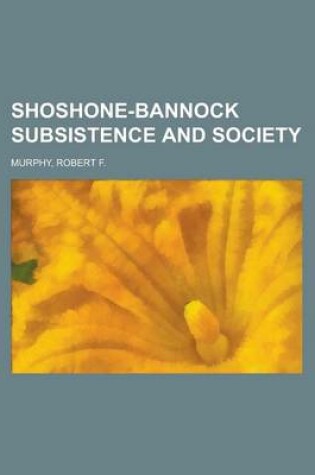 Cover of Shoshone-Bannock Subsistence and Society