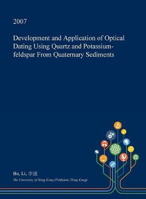 Book cover for Development and Application of Optical Dating Using Quartz and Potassium-Feldspar from Quaternary Sediments