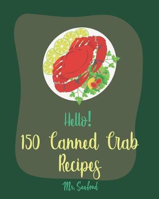 Book cover for Hello! 150 Canned Crab Recipes