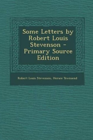 Cover of Some Letters by Robert Louis Stevenson