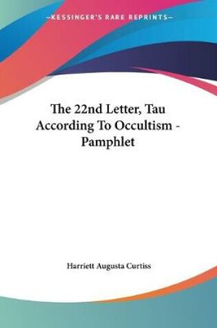 Cover of The 22nd Letter, Tau According To Occultism - Pamphlet