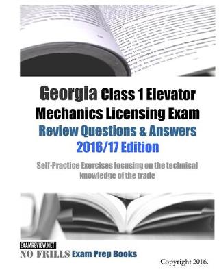 Book cover for Georgia Class 1 Elevator Mechanics Licensing Exam Review Questions & Answers 2016/17 Edition