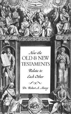 Book cover for How The OLD & NEW Testaments Relate To Each Other