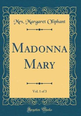 Book cover for Madonna Mary, Vol. 1 of 3 (Classic Reprint)