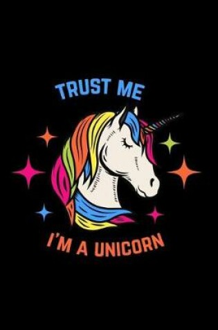 Cover of Trust Me I Am a Unicorn