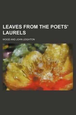 Cover of Leaves from the Poets' Laurels