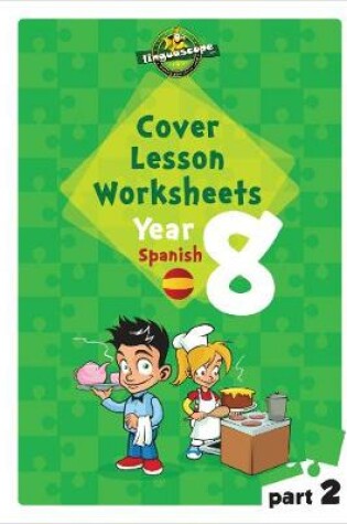Cover of Cover Lesson Worksheets - Year 8 Spanish, Part 2