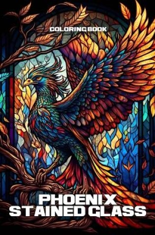 Cover of Phoenix Stained Glass Coloring Book