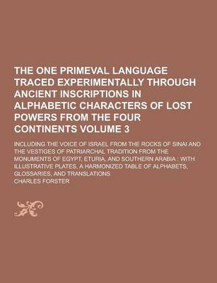 Book cover for The One Primeval Language Traced Experimentally Through Ancient Inscriptions in Alphabetic Characters of Lost Powers from the Four Continents; Includi