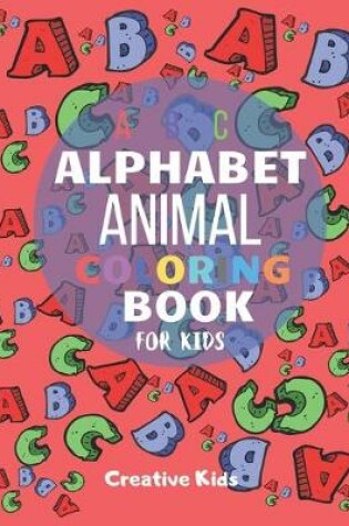 Cover of Alphabet Animal Coloring For Kids