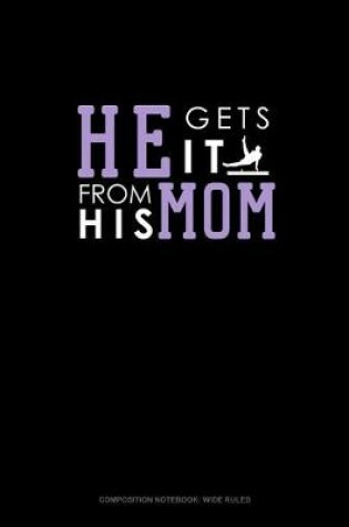 Cover of He Gets It From His Mom (Gymnastics)