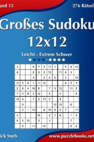 Cover of Großes Sudoku 12x12 - Leicht bis Extrem Schwer - Band 15 - 276 Rätsel